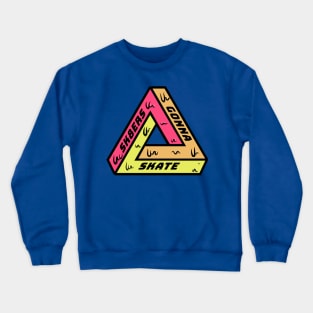 Sk8ers Gonna Skate Crewneck Sweatshirt